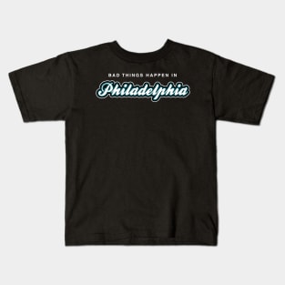 Bad Things Happen in Philadelphia Kids T-Shirt